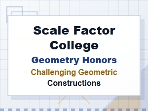 Constructing with the Scale Factor in College Geometry