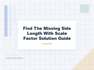 How to Find a Missing Side Length Using the Scale Factor