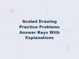 Mastering Scaled Drawings: Practice Problems with Solutions