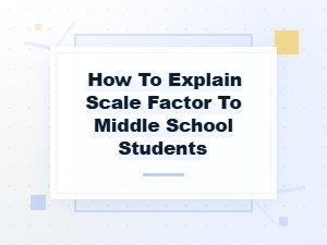 Making Sense of Scale Factor: a Middle School Guide