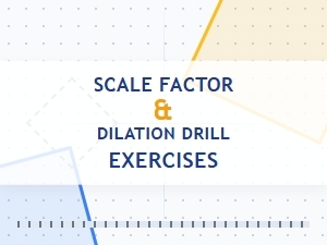 Scale Factor and Dilation Drill Exercises