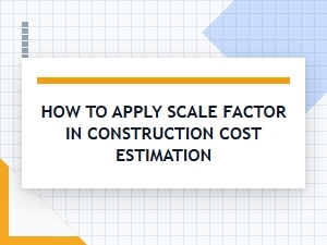 Applying Scale Factor to Construction Cost Estimation